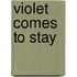 Violet Comes to Stay