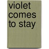 Violet Comes to Stay door Melanie Cecka
