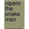 Vipero The Snake Man door Adam Blade
