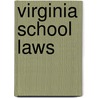 Virginia School Laws by Virginia Virginia