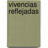 Vivencias Reflejadas by Jose E. Grijalva