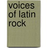 Voices Of Latin Rock door Ron Sansoe