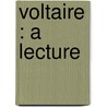 Voltaire : A Lecture door Colonel Robert Green Ingersoll