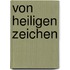 Von heiligen Zeichen