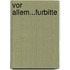 Vor Allem...Furbitte