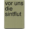 Vor uns die Sintflut by Urs Widmer