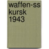 Waffen-Ss Kursk 1943 by Remy Spezzano