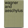 Wagner And Aeschylus door Michael Ewans