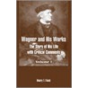 Wagner And His Works by Henry T. Finck