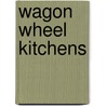 Wagon Wheel Kitchens door Jacqueline Williams