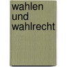 Wahlen und Wahlrecht door Onbekend