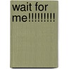 Wait For Me!!!!!!!!! door Linda Brooks