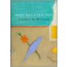 Wait Till I Tell You door Candia McWilliam
