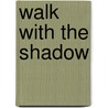 Walk with the Shadow door Val Bouchard