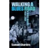 Walking a Blues Road door Samuelb Charters