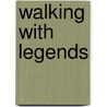 Walking with Legends door Ralph Mellanby