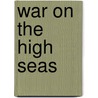 War On The High Seas door Onbekend