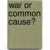 War Or Common Cause? by Kimberly S. Anderson