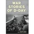 War Stories Of D-Day