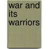 War and Its Warriors door John Frost