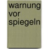 Warnung vor Spiegeln door Günter Kunert