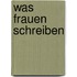 Was Frauen schreiben