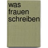 Was Frauen schreiben door Ruth Kluger