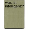 Was ist Intelligenz? door Joachim Funke