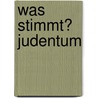 Was Stimmt? Judentum door Micha Brumlik