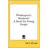 Washington's Boyhood door Ida C. Mirriam