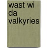 Wast Wi Da Valkyries by Christine De Luca