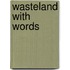 Wasteland With Words