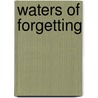 Waters Of Forgetting door Barry Seiler