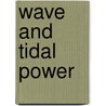 Wave And Tidal Power door Stefan Kiesbye