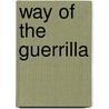 Way Of The Guerrilla door Jay Conrad Levinson
