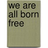 We Are All Born Free door Amnesty International