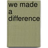 We Made a Difference door Ethel Barol Taylor