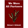 We Were All Partners by Michael J. McDaniel