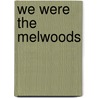 We Were the Melwoods door Jim Blewitt