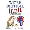 We'Re British, Innit door Iain Aitch