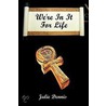 We'Re In It For Life by Julie Dennis