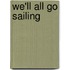 We'll All Go Sailing