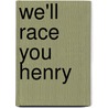 We'll Race You Henry by Barbara Mitchell
