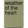 Weather Of The Heart by Madeleine L'Engle