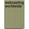 Webcasting Worldwide door Louisa S. Ha