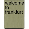 Welcome to Frankfurt door Simone Spohr