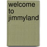Welcome to Jimmyland door Jimmy D. Robinson