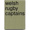 Welsh Rugby Captains by Alun Wyn Bevan