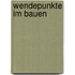 Wendepunkte im Bauen