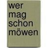 Wer mag schon Möwen by Hanns Marzini
